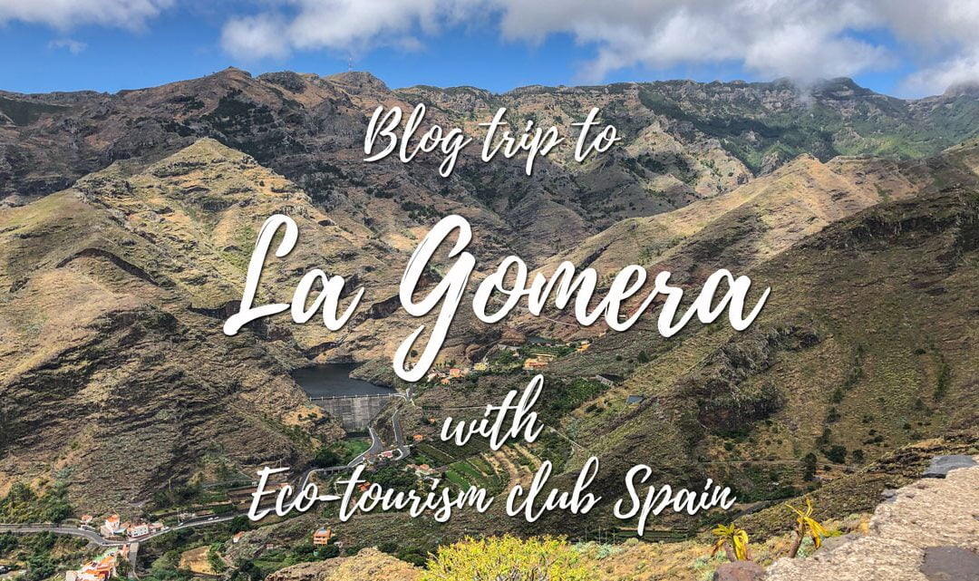 Blog trip to La Gomera with Eco-tourism club Spain